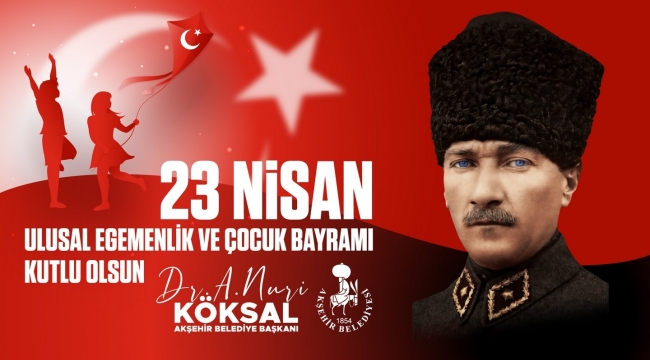  Başkan Köksal'ın 23 Nisan Mesajı 