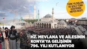 HZ. MEVLANA VE AİLESİNİN KONYA'YA GELİŞİNİN 796. YILI KUTLANIYOR 