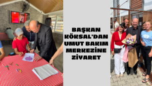 BAŞKAN KÖKSAL'DAN UMUT BAKIM MERKEZİNE ZİYARET 