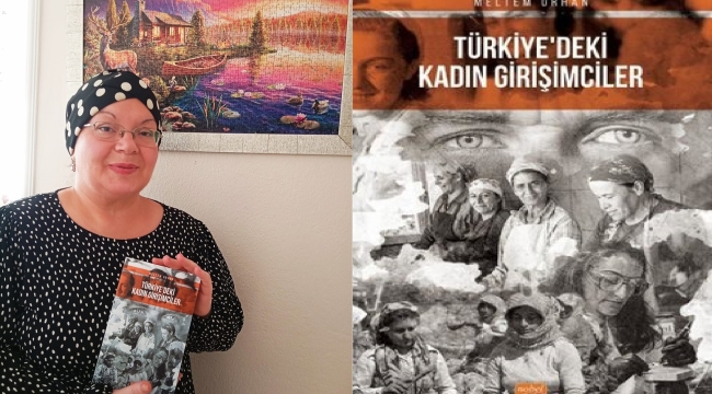 MELTEM ORHAN'IN ''TÜRKİYE'DEKİ KADIN GİRİŞİMCİLER'' ADLI KİTABI 2.BASKISINI YAPTI 