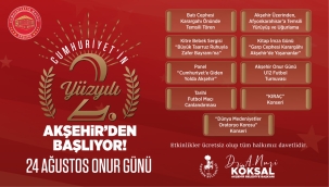 CUMHURİYETİMİZİN İKİNCİ YÜZYILI AKŞEHİR'DEN BAŞLIYOR! 