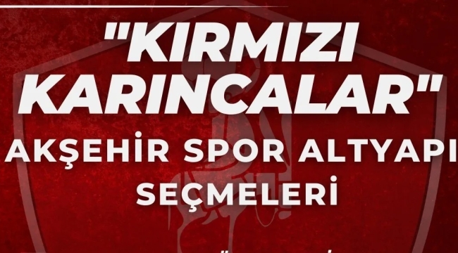 AKŞEHİR SPOR ALTYAPISI İÇİN SEÇMELER HAFTASONU 