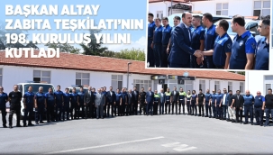 BAŞKAN ALTAY ZABITA TEŞKİLATI'NIN 198. KURULUŞ YILINI KUTLADI 