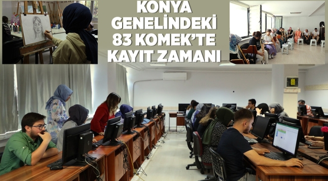 KONYA GENELİNDEKİ 83 KOMEK'TE KAYIT ZAMANI 