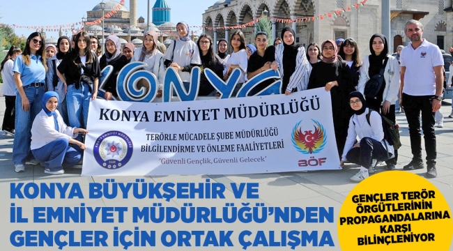KONYA BÜYÜKŞEHİR VE İL EMNİYET MÜDÜRLÜĞÜ'NDEN GENÇLER İÇİN ORTAK ÇALIŞMA