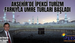 Akşehir'de İpekci Turizm Farkıyla Umre Turları Başladı 