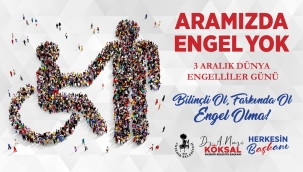BAŞKAN KÖKSAL'DAN 3 ARALIK DÜNYA ENGELLİLER GÜNÜ MESAJI