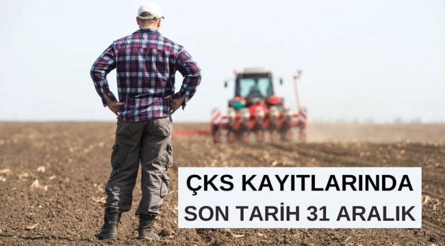 ÇKS İÇİN SON KAYIT TARİHİ 31 ARALIK 