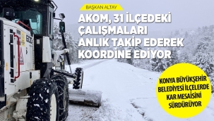 KONYA BÜYÜKŞEHİR BELEDİYESİ İLÇELERDE KAR MESAİSİNİ SÜRDÜRÜYOR 