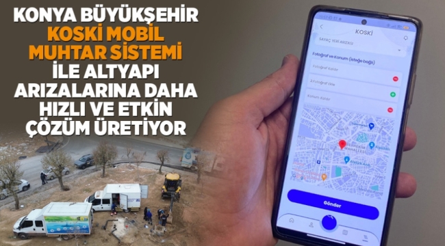 KONYA BÜYÜKŞEHİR "KOSKİ MOBİL MUHTAR SİSTEMİ" İLE ALTYAPI ARIZALARINA DAHA HIZLI VE ETKİN ÇÖZÜM ÜRETİYOR