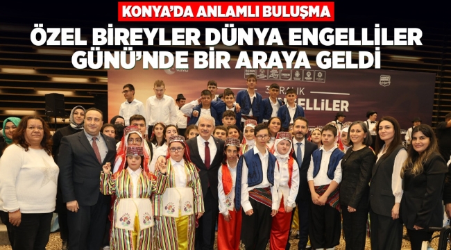 KONYA'DA ANLAMLI BULUŞMA: ÖZEL BİREYLER ENGELLİLER GÜNÜ'NDE BİR ARAYA GELDİ 