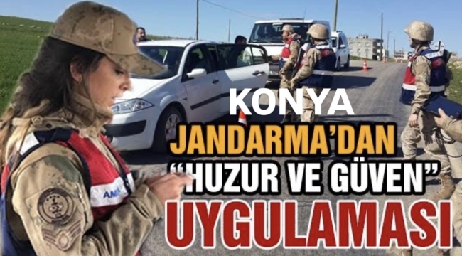 Konya Jandarma'dan ''Huzur ve Güven'' uygulaması