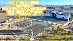 KONYA BÜYÜKŞEHİR TARAFINDAN KONYASPOR'A KAZANDIRILAN TESİSLERDE OTOPARKIN ASFALTI TAMAMLANDI 
