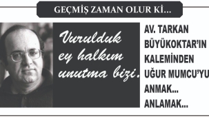 UĞUR MUMCU'YU ANMAK... ANLAMAK… 