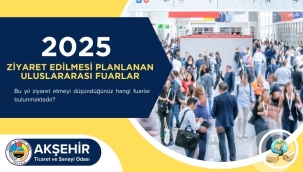 AKŞEHİR TİCARET VE SANAYİ ODASI 2025 YILI FUAR TAKVİMİNİ ÜYELERİNE DUYURDU 