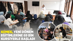 KOMEK, YENİ DÖNEM EĞİTİMLERİNE 69 BİN KURSİYERLE BAŞLADI 