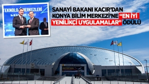 KONYA BİLİM MERKEZİ'NE "EN İYİ YENİLİKÇİ UYGULAMALAR" ÖDÜLÜ 