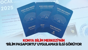 KONYA BİLİM MERKEZİ'NİN 'BİLİM PASAPORTU' UYGULAMASI İLGİ GÖRÜYOR