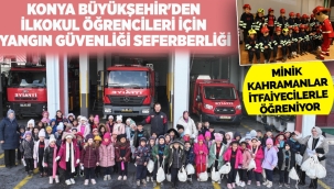 KONYA BÜYÜKŞEHİR'DEN İLKOKUL ÖĞRENCİLERİ İÇİN YANGIN GÜVENLİĞİ SEFERBERLİĞİ 