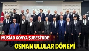 MÜSİAD Konya Şubesi'nde Osman Ulular Dönemi 