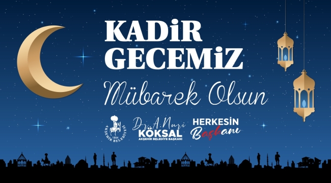BAŞKAN KÖKSAL'IN KADİR GECESİ MESAJI