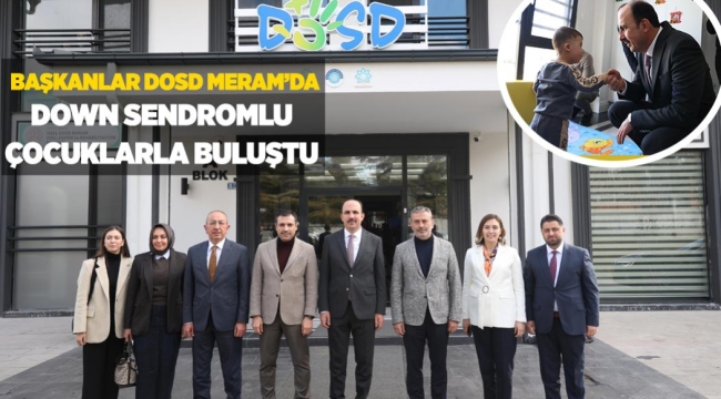 BAŞKANLAR DOSD MERAM'DA DOWN SENDROMLU ÇOCUKLARLA BULUŞTU