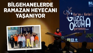 BİLGEHANELERDE RAMAZAN HEYECANI YAŞANIYOR 