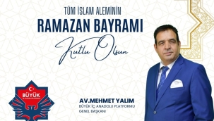 Büyük İç Anadolu Platformu Genel Başkanı Av. Mehmet Yalım'dan Ramazan Bayramı Mesajı 