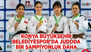 KONYA BÜYÜKŞEHİR BELEDİYESPOR'DA JUDODA BİR ŞAMPİYONLUK DAHA 