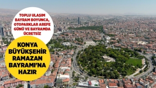 KONYA BÜYÜKŞEHİR RAMAZAN BAYRAMI'NA HAZIR 