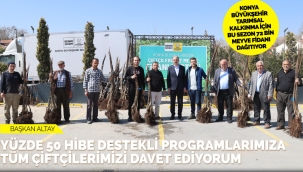 KONYA BÜYÜKŞEHİR TARIMSAL KALKINMA İÇİN BU SEZON 72 BİN MEYVE FİDANI DAĞITIYOR 