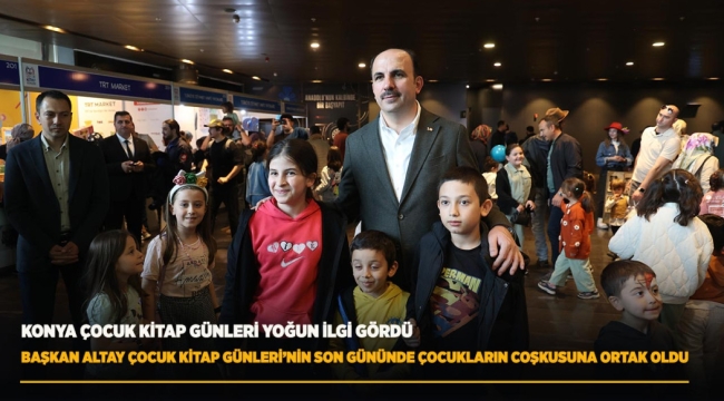 BAŞKAN ALTAY ÇOCUK KİTAP GÜNLERİ'NİN SON GÜNÜNDE ÇOCUKLARIN COŞKUSUNA ORTAK OLDU 