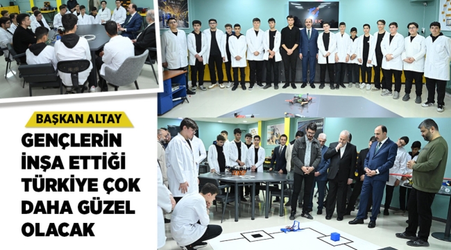 BAŞKAN ALTAY: "GENÇLERİN İNŞA ETTİĞİ TÜRKİYE ÇOK DAHA GÜZEL OLACAK"