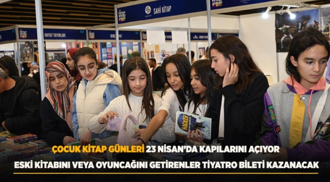 ÇOCUK KİTAP GÜNLERİ 23 NİSAN'DA KAPILARINI AÇIYOR 
