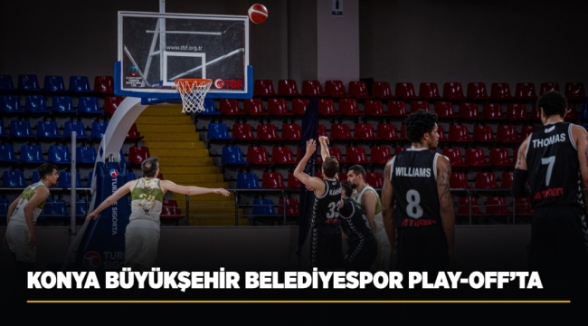 KONYA BÜYÜKŞEHİR BELEDİYESPOR PLAY-OFF'TA 