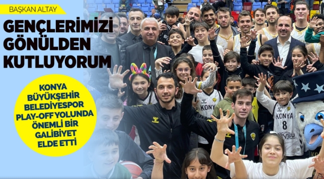 KONYA BÜYÜKŞEHİR BELEDİYESPOR PLAY-OFF YOLUNDA ÖNEMLİ BİR GALİBİYET ELDE ETTİ