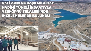VALİ AKIN VE BAŞKAN ALTAY HADİMİ TÜNELİ İNŞAATI İLE YERKÖPRÜ ŞELALESİ'NDE İNCELEMELERDE BULUNDU 