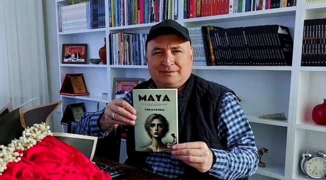 YÜKSEL KÖKER'İN 8.KİTABI  ''MAYA'' YAYIMLANDI 