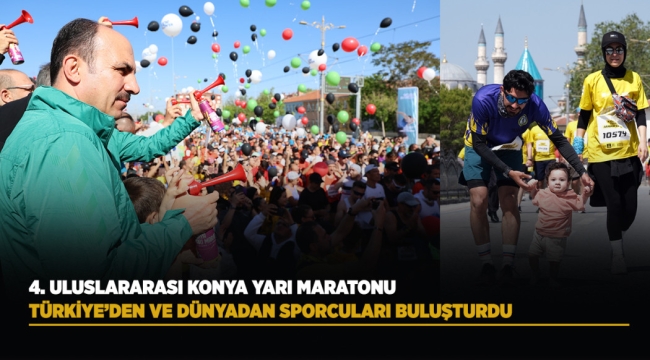 4. ULUSLARARASI KONYA YARI MARATONU TÜRKİYE'DEN VE DÜNYADAN SPORCULARI BULUŞTURDU 