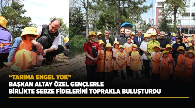 BAŞKAN ALTAY ÖZEL GENÇLERLE BİRLİKTE SEBZE FİDELERİNİ TOPRAKLA BULUŞTURDU 