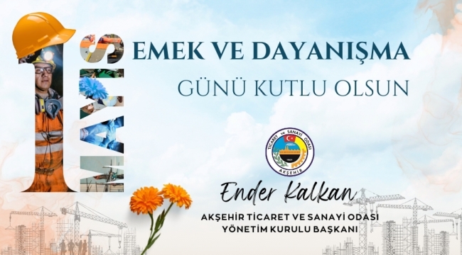 BAŞKAN KALKAN'DAN 1 MAYIS EMEK VE DAYANIŞMA GÜNÜ MESAJI 