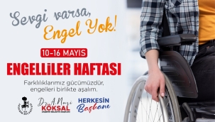 BAŞKAN KÖKSAL;BİZLER ONLARIN HER ZAMAN YANINDAYIZ!