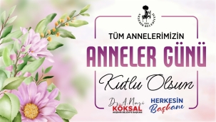 BAŞKAN KÖKSAL'DAN ANNELER GÜNÜ MESAJI 