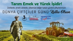 BAŞKAN KÖKSAL'DAN DÜNYA ÇİFTÇİLER GÜNÜ MESAJI 