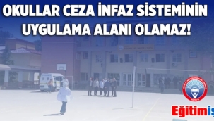 Eğitim-İş: Okullar Ceza İnfaz Sisteminin Uygulama Alanı Olamaz! 