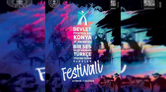 Konya Bin Nefes Bir Ses Uluslararası Türkçe Tiyatro Yapan Ülkeler Festivali' 24 Mayıs'ta Başlayacak 
