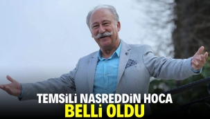 Temsili Nasreddin Hoca belli oldu 