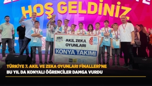 TÜRKİYE 7. AKIL VE ZEKA OYUNLARI FİNALLERİ'NE BU YIL DA KONYALI ÖĞRENCİLER DAMGA VURDU 