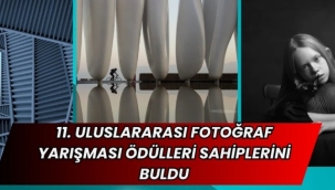 11. ULUSLARARASI FOTOĞRAF YARIŞMASI ÖDÜLLERİ SAHİPLERİNİ BULDU 
