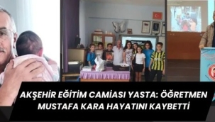 Akşehir Eğitim Camiası Yasta: Öğretmen Mustafa Kara Hayatını Kaybetti 